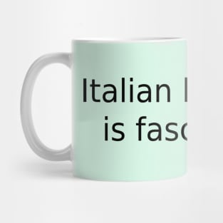 Italian language is fascinating Mug